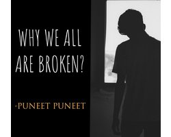 WHY WE ALL ARE BROKEN?