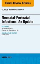 The Clinics: Internal Medicine Volume 42-1 - Neonatal-Perinatal Infections: An Update, An Issue of Clinics in Perinatology