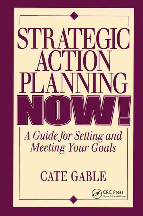 Strategic Action Planning Now Setting and Meeting Your Goals - cover