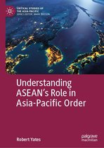 Critical Studies of the Asia-Pacific - Understanding ASEAN’s Role in Asia-Pacific Order