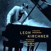 Leon Kirchner: In honor of his Eightieth Birthday