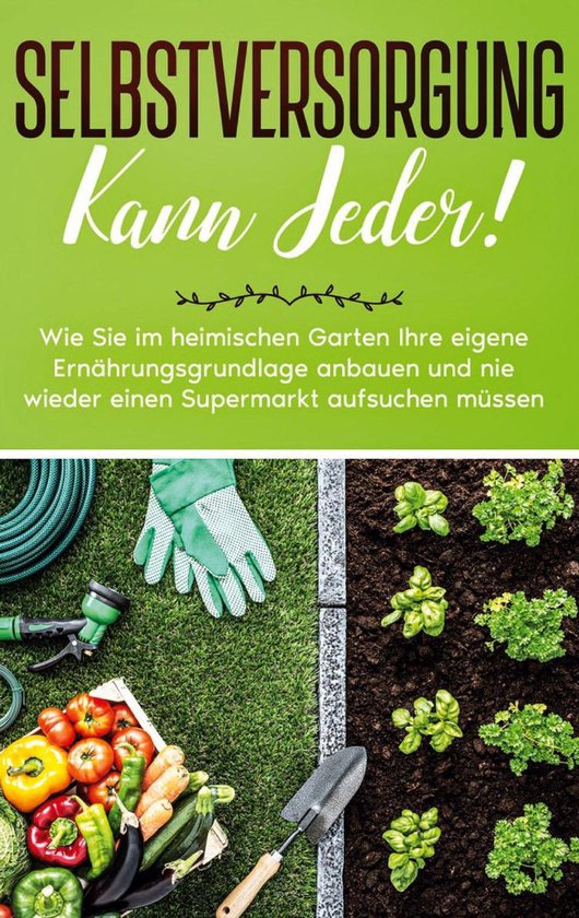 Selbstversorgung kann jeder!: Wie Sie im heimischen Garten I ... - cover