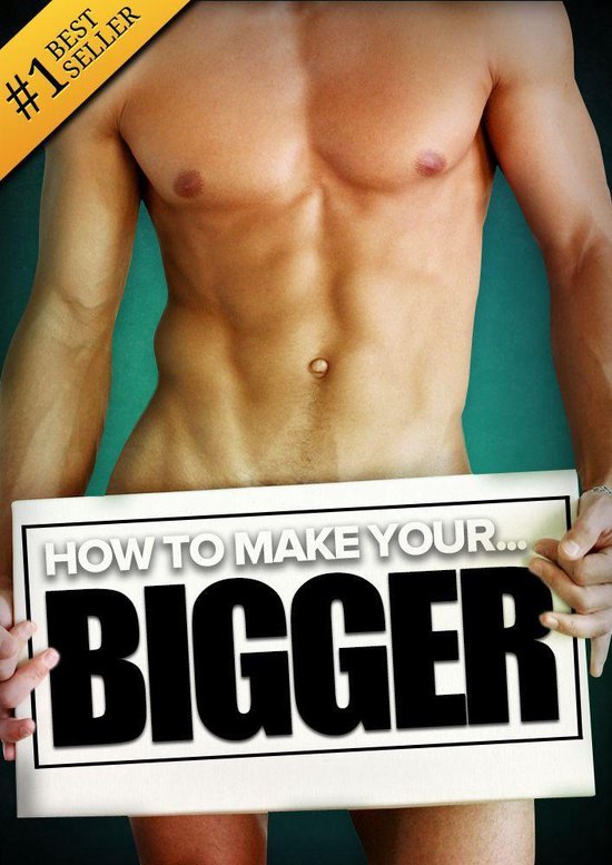 How to Make Your... BIGGER! The Secret Natural Enlargement G ... - cover