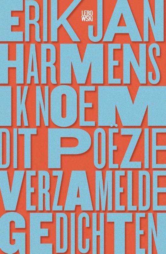 Boek: Ik noem dit poëzie, geschreven door Erik Jan Harmens