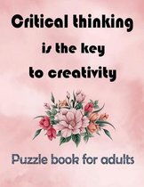 Critical thinking is the key to creativity