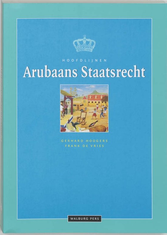 Cover van het boek 'Hoofdlijnen Arubaans staatsrecht / druk 1' van Fred de Vries en Elly de Vries