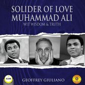 Solider of Love Muhammad Ali - Wit Wisdom & Truth