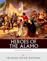 Heroes of the Alamo: The Lives and Legacies of Davy Crockett and Jim Bowie