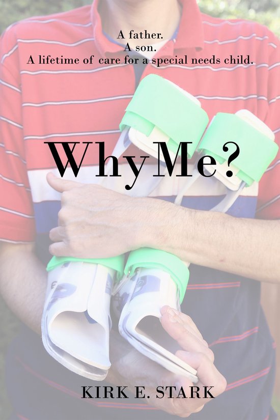 Why Me?: A father, a son, a lifetime of care for a special n ... - cover