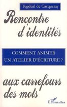 Comment animer un atelier d'écriture: Rencontre d'identités aux carrefours des mots