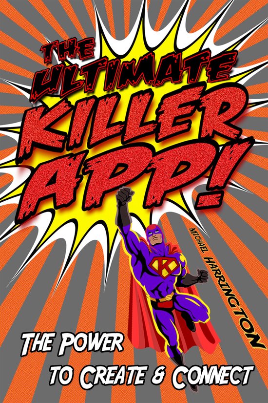 The Ultimate Killer App: The Power to Create and Connect - cover