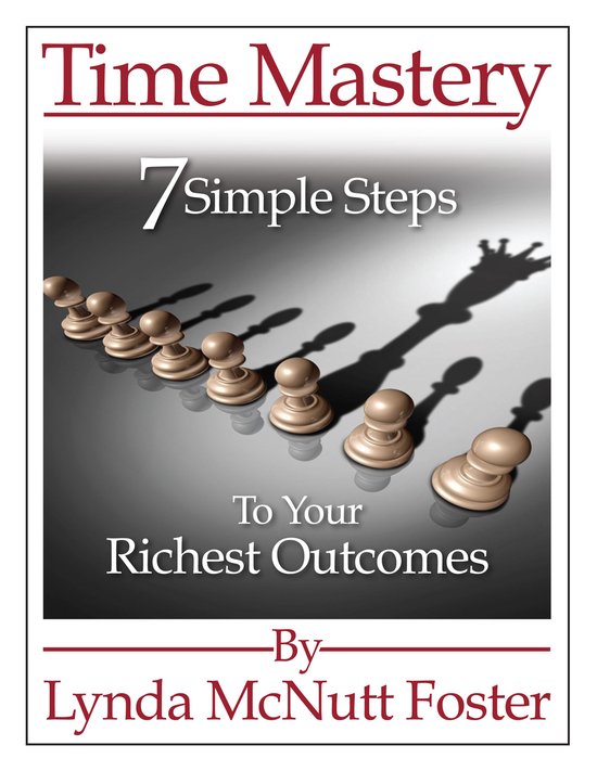 Time Mastery: 7 Simple Steps to Your Richest Outcomes - cover