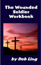 The Wounded Soldier Workbook