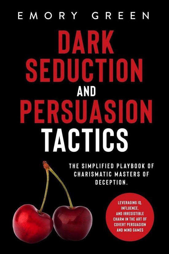 Dark Seduction and Persuasion Tactics: The Simplified Playbo ... - cover