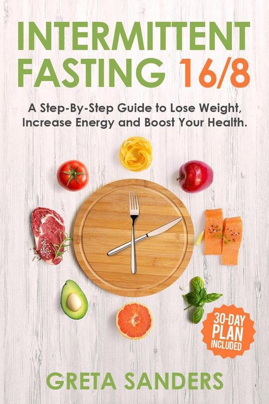 Intermittent Fasting 16/8: A Step-By-Step Guide to Lose Weight ...