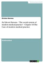 Zu Talcott Parsons - 'The social system of modern medical practice' - Chapter 10: The Case of modern medical practice