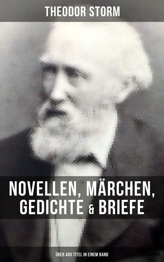 Theodor Storm: Novellen, Märchen, Gedichte & Briefe (Über  ... - cover