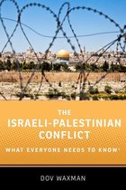 What Everyone Needs To Know? - The Israeli-Palestinian Conflict