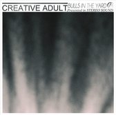 Creative Adult - Bulls In The Yard (7" Vinyl Single)