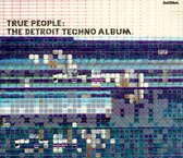 True People: The Detroit Techno Album