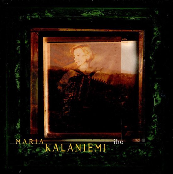 Albumhoes van Maria Kalaniemi 'Iho' met een sepia portret van een accordeoniste in een donkergroen kader.