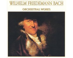 Wilhelm Friedemann Bach: The Works for Orchestra