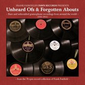 Unheard Ofs & Forgotten