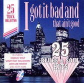 I Got It Bad and That Ain't Good: 25 Blues and Soul Hits