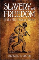 SUNY series, An American Region: Studies in the Hudson Valley - Slavery and Freedom in the Mid-Hudson Valley