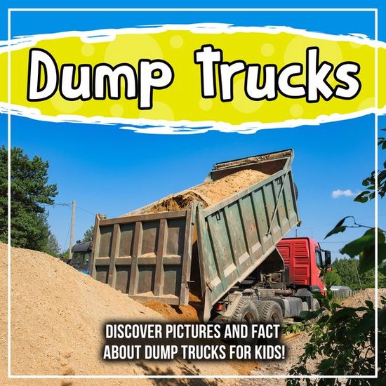 Dump Trucks Discover Pictures and Facts About Dump Trucks For Kids