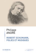 Sursum corda - Robert Schumann, folies et musiques