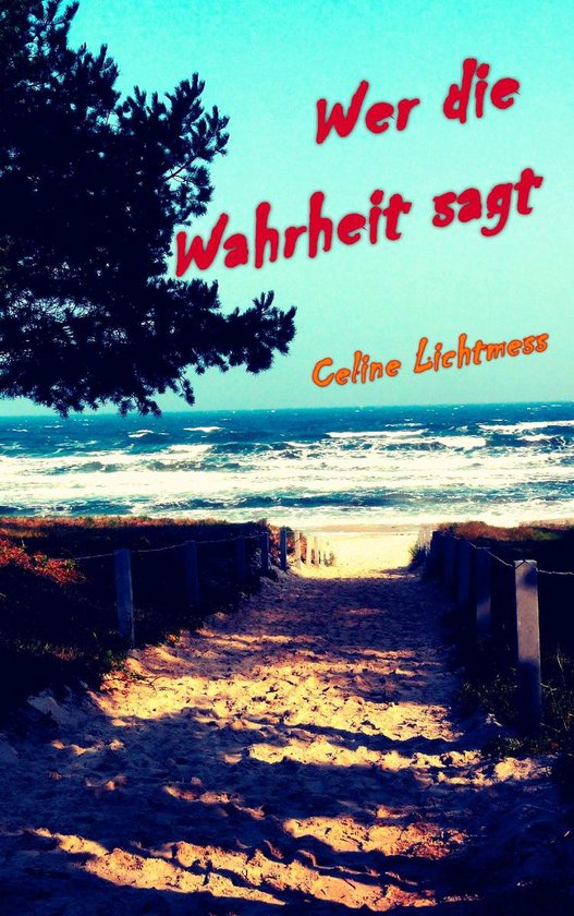Wer Die Wahrheit Sagt ebook Celine Lichtmess 9783738662597 wer-die-wahrheit-sagt-ebook-celine-lichtmess-9783738662597