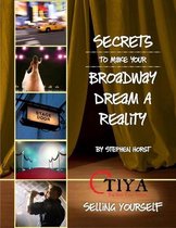 Secrets To Make Your Broadway Dream A Reality: SELLING YOURSELF