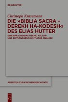 Arbeiten zur Kirchengeschichte148- Die »Biblia Sacra – Derekh ha-Kodesh« des Elias Hutter