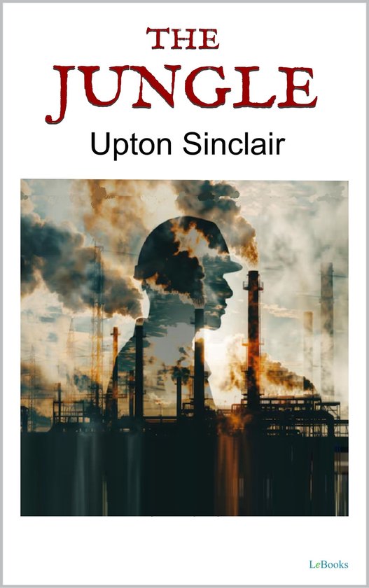 Couverture du livre 'The Jungle' par Upton Sinclair, avec la silhouette d'un homme portant une casquette, superposée à une usine avec des cheminées fumantes.