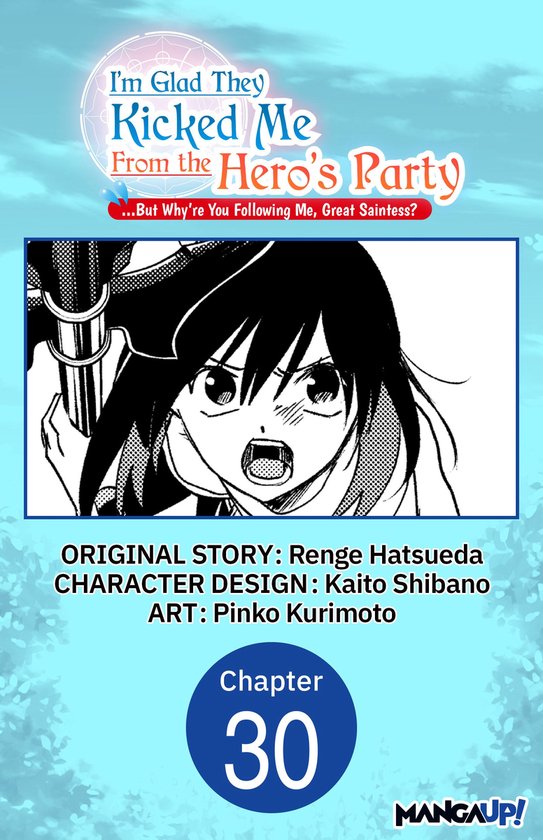 I'm Glad They Kicked Me From The Hero's Party... But Why're you following me, Great Saintess? Chapter Serials 30 - I'm Glad They Kicked Me From The Hero's Party... But Why're you following me, Great Saintess? #030