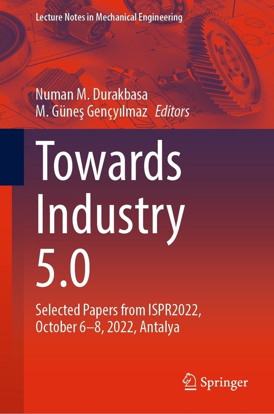 Lecture Notes in Mechanical Engineering- Towards Industry 5. ... - cover