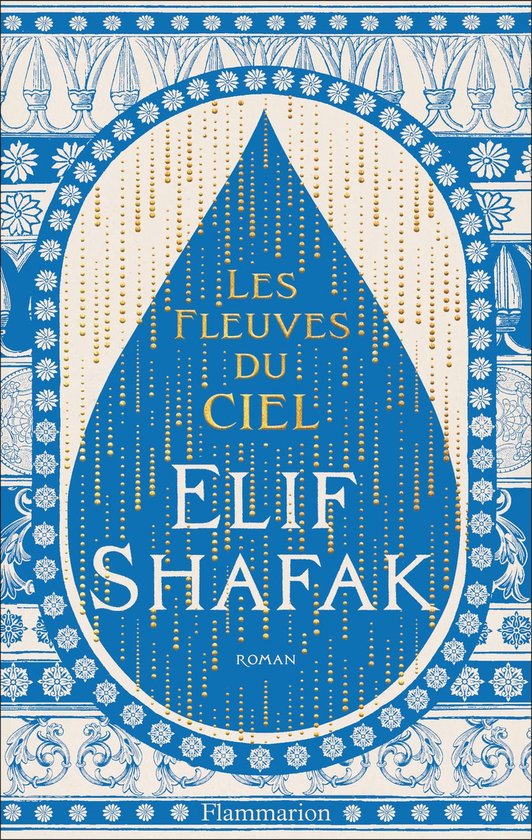 Couverture de livre bleue avec décorations dorées, 'Les Fleuves du Ciel' par Elif Shafak.