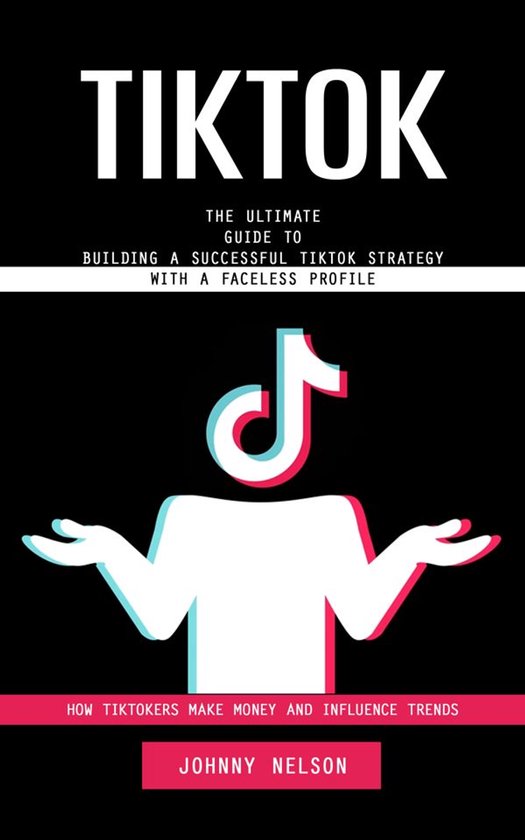 Tiktok: How Tiktokers Make Money and Influence Trends (The U ... - cover