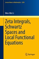 Lecture Notes in Mathematics 2228 - Zeta Integrals, Schwartz Spaces and Local Functional Equations