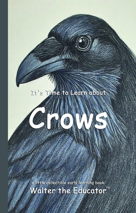Walter the Educator's Collectible Early Learning Book Series - It's Time to Learn about Crows