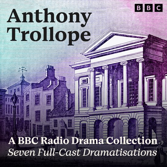 Anthony Trollope: A BBC Radio Drama Collection - cover