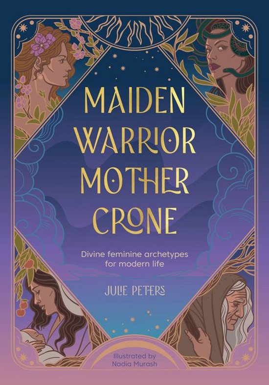 The Divine Feminine - Maiden, Warrior, Mother, Crone