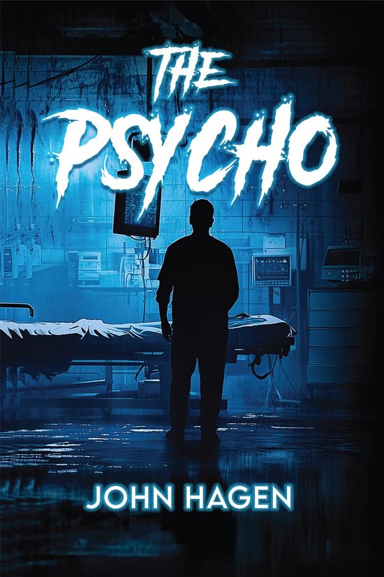 Couverture du livre 'The Psycho' par John Hagen. Un homme se tient dans une chambre d'hôpital avec des écrans.