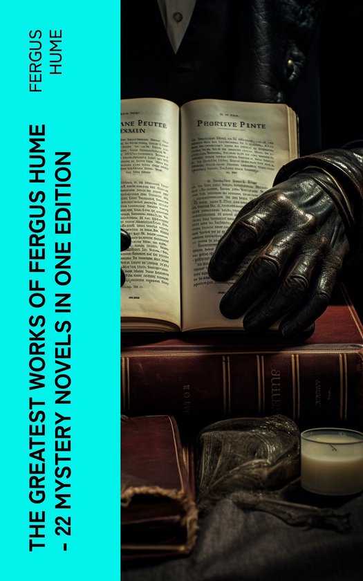 The Greatest Works of Fergus Hume - 22 Mystery Novels in One ... - cover