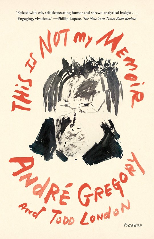 Boekomslag met een expressieve illustratie van Andre Gregory. Tekst: 'THIS IS NOT MY MEMOIR' en de namen 'ANDRÉ GREGORY' en 'TODD LONDON'.
