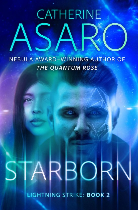 Boekomslag voor 'Starborn', met een man en vrouw met blauwe en witte neonaccenten, met de tekst 'CATHERINE ASARO STARBORN LIGHTNING STRIKE: BOOK 2'.