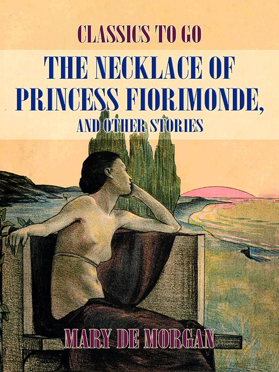 Classics To Go - The Necklace of Princess Fiorimonde, And Ot ... - cover