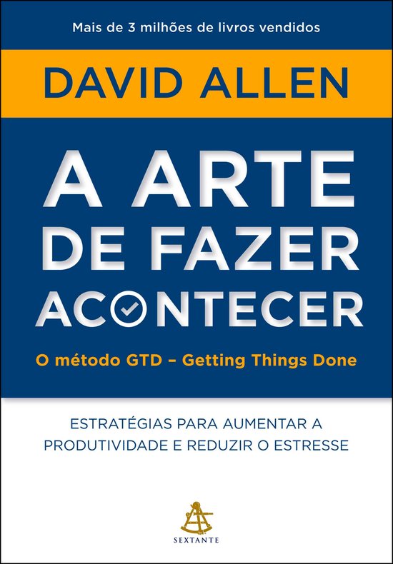 A arte de fazer acontecer: O método GTD - Getting Things Do ... - cover