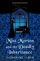 A Miss Morton Mystery 3 - Miss Morton and the Deadly Inheritance